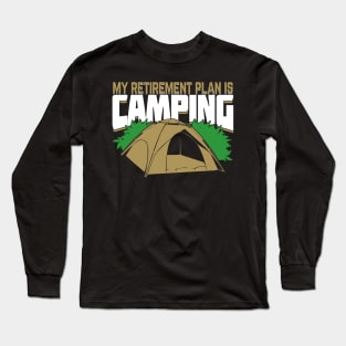 My Retirement Plan Is Camping Long Sleeve T-Shirt